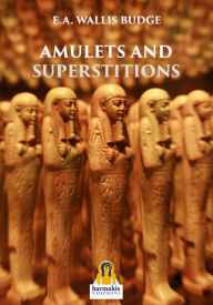 Title: Amulets and Superstitions, Author: E. A. Wallis Budge