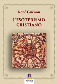 Title: L'Esoterismo Cristiano, Author: René Guénon