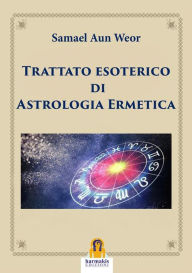 Title: Trattato esoterico di Astrologia Ermetica, Author: Samael Aun Weor