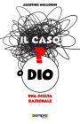 Il caso o Dio?: Una scelta razionale