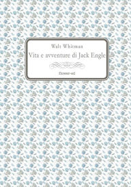 Title: Vita e avventure di Jack Engle, Author: Walt Whitman