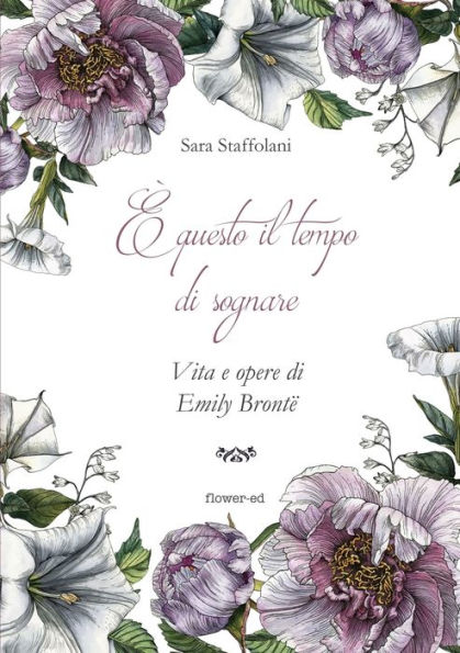 ï¿½ questo il tempo di sognare. Vita e opere di Emily Brontï¿½