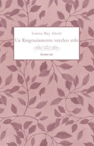 Title: Un Ringraziamento vecchio stile, Author: Louisa May Alcott