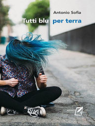 Title: Tutti blu per terra, Author: Antonio Sofia