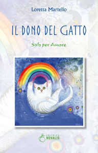 Title: Il dono del gatto: Solo per amore, Author: Loretta Martello