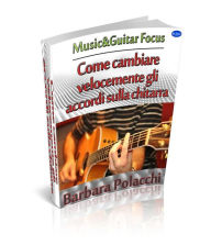 Title: Come cambiare velocemente gli accordi sulla chitarra, Author: Barbara Polacchi