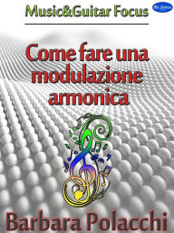 Title: Come fare una modulazione armonica, Author: Barbara Polacchi