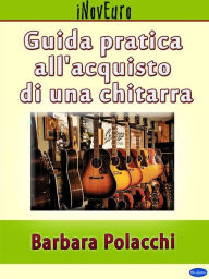 Title: Guida pratica all'acquisto di una chitarra, Author: Barbara Polacchi