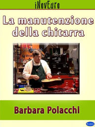 Title: La manutenzione della chitarra, Author: Barbara Polacchi