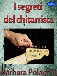 Title: I segreti del chitarrista, Author: Barbara Polacchi