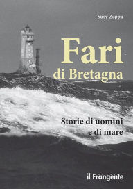 Title: Fari di Bretagna: Storie di uomini e di mare, Author: Susy Zappa