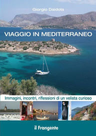 Title: Viaggio in Mediterraneo: Immagini, incontri, riflessioni di un velista curioso. Ediz. illustrata, Author: Giorgio Daidola