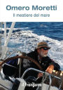 Il mestiere del mare: Trentacinque anni in barca a vela tra l'oceano Atlantico, il mar dei Caraibi e il Mediterraneo