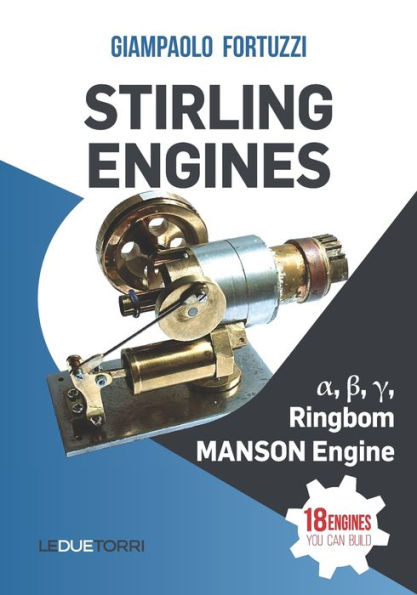 STIRLING ENGINES ?, ?, ?, Ringbom, MANSON Engine: 18 engines you can build
