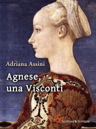 Title: Agnese, una Visconti, Author: Adriana Assini