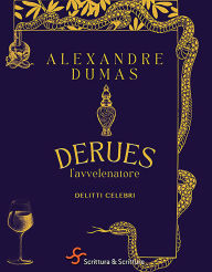 Title: Derues, l'avvelenatore: Delitti celebri, Author: Alexandre Dumas
