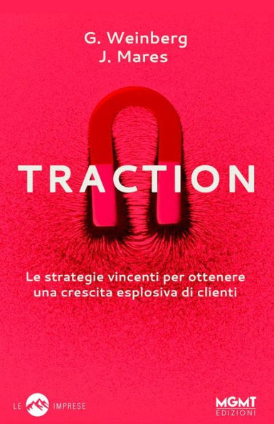 Traction: Le strategie vincenti per ottenere una crescita esplosiva di clienti