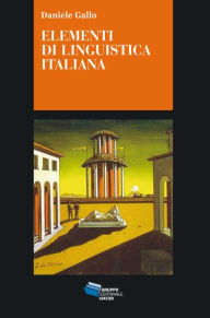Title: Elementi di linguistica italiana, Author: Daniele Gallo