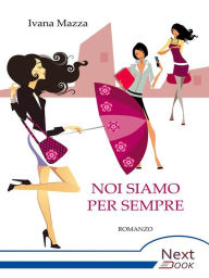Title: Noi siamo per sempre, Author: Ivana Mazza