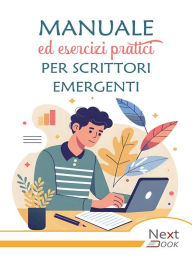 Title: Manuale ed esercizi pratici per scrittori emergenti, Author: NextBook