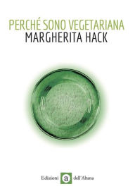 Title: Perchè sono vegetariana, Author: Margherita Hack