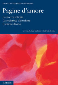 Title: Pagine d'amore: La ricerca infinita. La reciproca devozione. L'amore divino, Author: AA.VV.