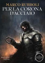 Title: Per la Corona d'Acciaio, Author: Marco Rubboli