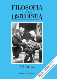 Title: Filosofia della osteopatia, Author: Andrew T. Still