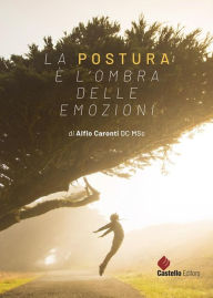 Title: La postura è l'ombra delle emozioni, Author: Alfio Caronti