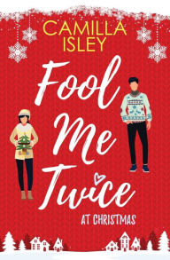 Epub download free ebooks Fool Me Twice at Christmas: A Fake Relationship, Small Town, Holiday Romantic Comedy (English Edition) 9788887269581 by 