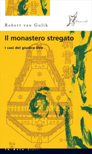 Title: Il monastero stregato: I casi del giudice Dee, Author: Robert van Gulik