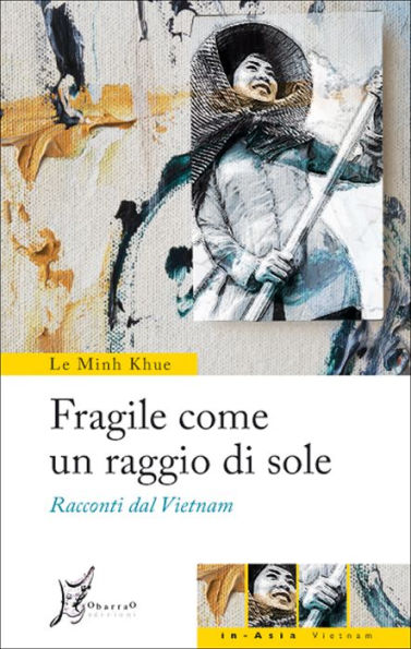 Fragile come un raggio di sole: Racconti dl Vietnam