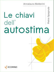 Title: Le chiavi dell'autostima, Author: A.L. Boldorini