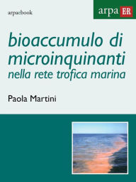 Title: Bioaccumulo di microinquinanti nella rete trofica marina, Author: Paola Martini