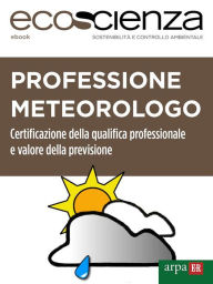 Title: Professione meteorologo: Certificazione della qualifica professionale e valore della previsione, Author: Arpae Emilia-Romagna