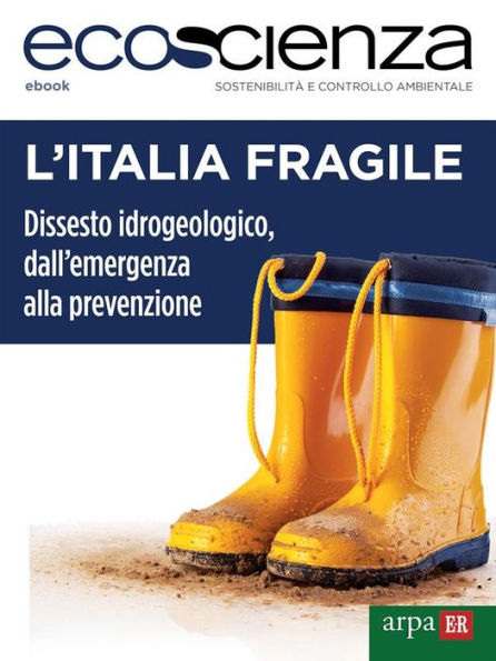 L'Italia fragile: Dissesto idrogeologico, dall'emergenza alla prevenzione