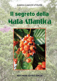 Title: Il segreto della Mata Atlantica, Author: Learco Learchi d'Auria