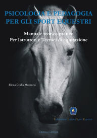 Title: Psicologia e Pedagogia per gli Sport Equestri: Manuale teorico pratico per Istruttori e Tecnici di Equitazione, Author: Bernard Chabert