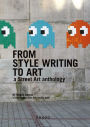 From Style Writing To Art: A Street Art Anthology