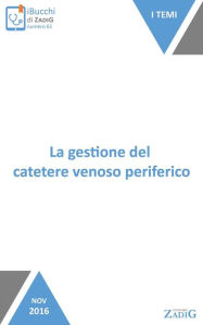Title: La gestione del catetere venoso periferico: Tutto sul CVP, Author: Raffaella Nicotera