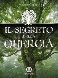 Title: Il segreto della quercia, Author: Michele Cogliati