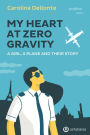 My Heart at Zero Gravity: A Girl, a Plane and Their Story