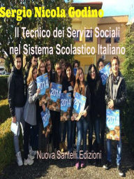 Title: Il Tecnico dei Servizi Sociali nel Sistema Scolastico Italiano, Author: Sergio Nicola Godino