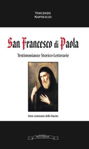 Title: San Francesco di Paola: Testimonianze storico letterarie, Author: Vincenzo Napolillo