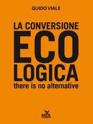 Title: La conversione ecologica: There is no alternative, Author: Guido Viale