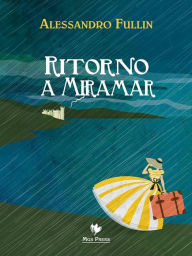 Title: Ritorno a Miramar, Author: Alessandro Fullin
