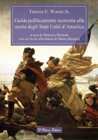Title: Guida politicamente scorretta alla storia degli Stati Uniti d'America, Author: Thomas E. Woods jr