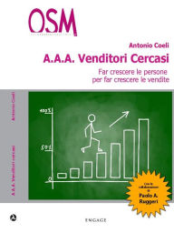 Title: AAA Venditori Cercasi: Far crescere le persone per far crescere le vendite, Author: Antonio Coeli
