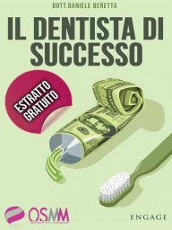 Title: Il dentista di successo - Estratto Gratuito, Author: Dott. Daniele Beretta