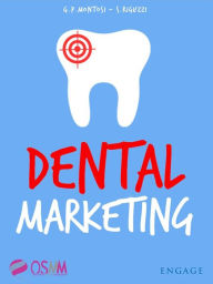 Title: Dental Marketing: Strumenti pratici ed economici per promuovere lo studio, trovare nuovi pazienti e battere la concorrenza dei centri low cost, Author: Gian Paolo Montosi